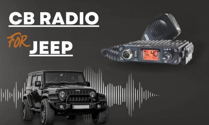 6 Best CB Radios for Jeep (4x4 Off-Road) in