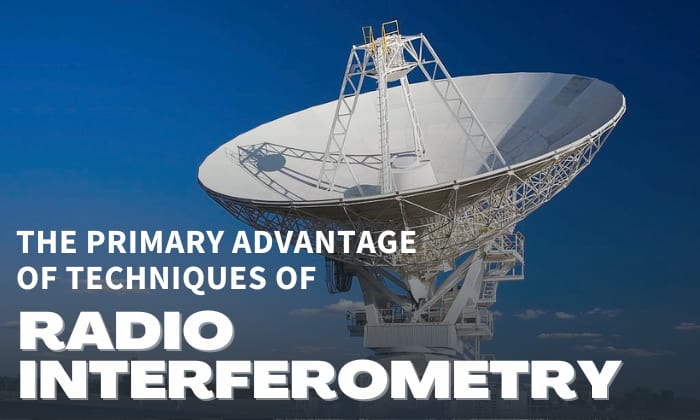 what is the primary advantage of techniques of radio interferometry