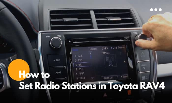 How to Set Radio Stations in Toyota RAV4? - Detailed Guide