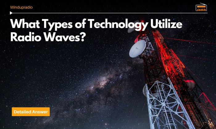 what types of technology utilize radio waves