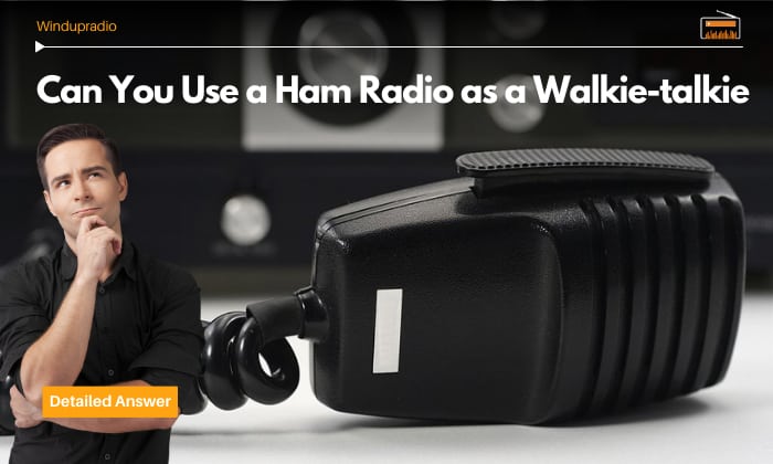 can you use a ham radio as a walkie-talkie