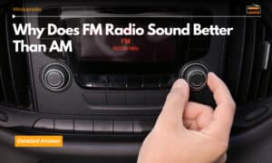why does fm radio sound better than-am