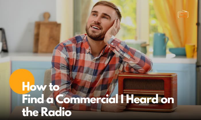 how to find a commercial i heard on the radio