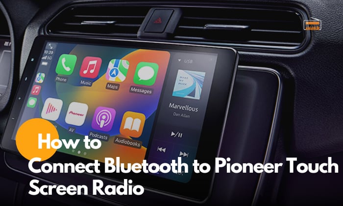 how to connect bluetooth to pioneer touch screen radio